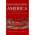 Industrializing America: The Nineteenth Century