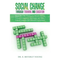 Social Change Through Training and Education: Volume III- The 'Clothing' for Effective Policing: Cultural Competency, Spirituality and Ethics (Cultura