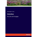 Columbus: His Life and Voyages