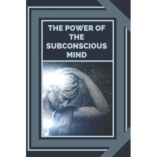 The Power of the Subconscious Mind: Control the power of good energy