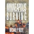Minneapolis Burning: Did Fbi Agents Protect the Minneapolis Pd for Years Despite Multiple Warnings?