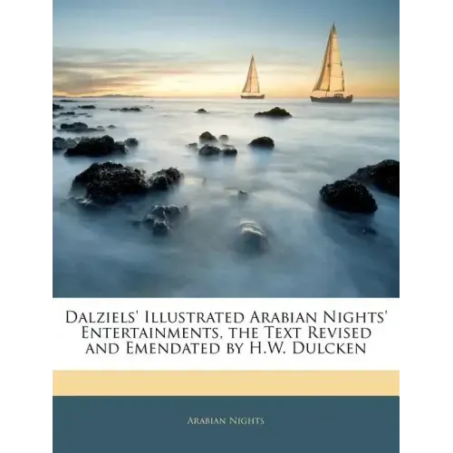Dalziels' Illustrated Arabian Nights' Entertainments, the Text Revised and Emendated by H.W. Dulcken