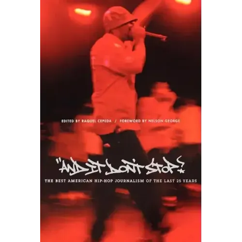 And It Don't Stop: The Best American Hip-Hop Journalism of the Last 25 Years