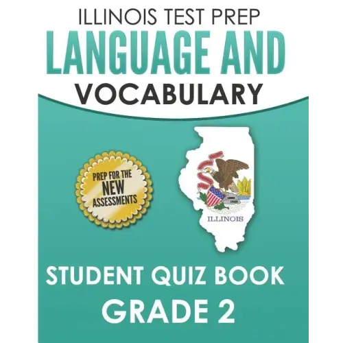 ILLINOIS TEST PREP Language and Vocabulary Student Quiz Book Grade 2: Covers Revising, Editing, Language, Vocabulary, and Grammar