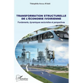 Transformation structurelle de l'économie ivoirienne: Fondements, dynamiques sectorielles et perspectives
