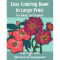 Easy Coloring Book in Large Print for Adults and Seniors: Flower Illustrations and Bible Verses of Encouragement: With Bold Thick Outline - Great for