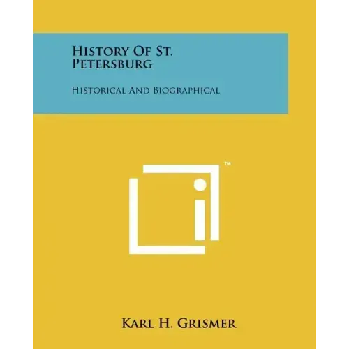 History Of St. Petersburg: Historical And Biographical