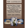 Red Ball Motor Freight, Inc. V. Arkansas-Best Freight System, Inc. U.S. Supreme Court Transcript of Record with Supporting Pleadings