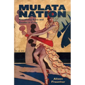 Mulata Nation: Visualizing Race and Gender in Cuba