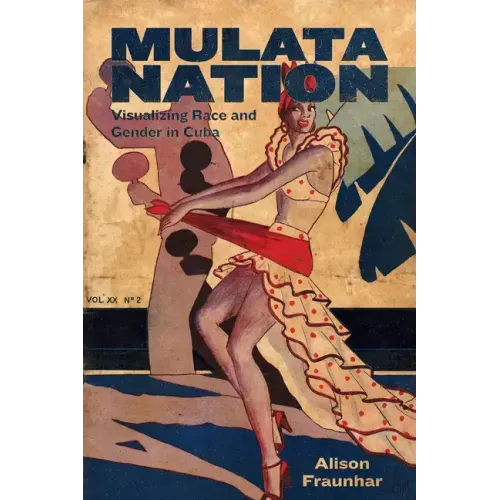 Mulata Nation: Visualizing Race and Gender in Cuba