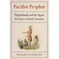 Pacifist Prophet: Papunhank and the Quest for Peace in Early America