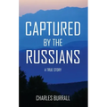 Captured by the Russians: A True Story