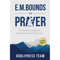 E. M. Bounds on Prayer: 31 Powerful Insights to Strengthen Your Prayer Life (LARGE PRINT)