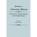 Genealogies of Mayflower Families from the New England Historical and Genealogical Register. in Three Volumes. Volume I: Adams - Fuller