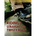 Riding a Straight and Twisty Road: Motorcycles, Fellowship, and Personal Journeys