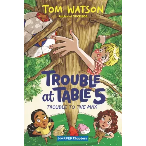 Trouble at Table 5 #5: Trouble to the Max