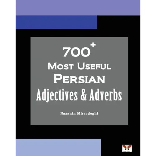 700+ Most Useful Persian Adjectives & Adverbs (Farsi-English Bi-lingual Edition)