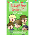 Would you Rather: The Family Friendly Book of Stupidly Silly, Challenging and Absolutely Hilarious Questions for Kids, Teens and Adults