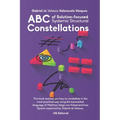 ABC of Solution-focused Systemic Structural Constellations: Learn to constellate in the most practical and resolute way through the transverbal langua