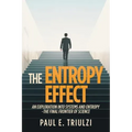 The Entropy Effect: An Exploration into Systems and Entropy the Final Frontier of Science