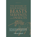 The History of Four-Footed Beasts, Serpents and Insects Vol. I of III: Describing at Large Their True and Lively Figure, Their Several Names, Conditio