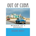 Out of Cuba: Memoir of a Journey