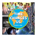 Time Changes Us