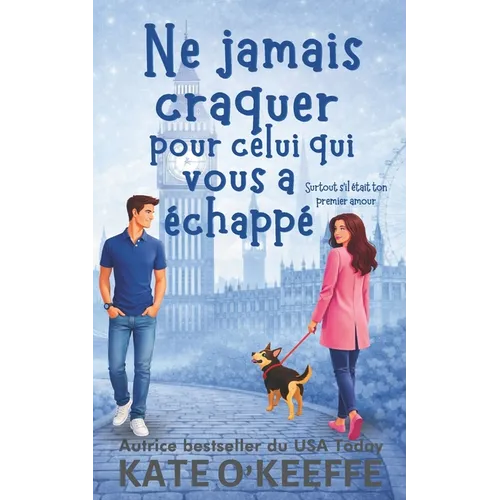 Ne jamais craquer pour celui qui vous a échappé: Une comédie romantique