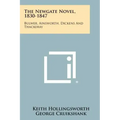 The Newgate Novel, 1830-1847: Bulwer, Ainsworth, Dickens And Thackeray