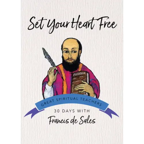Set Your Heart Free: 30 Days with Francis de Sales