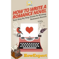 How To Write a Romance Novel: Your Step-By-Step Guide To Writing Romance Novels