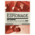 History of Espionage: The Secret World of Spycraft, Sabotage and Post-Truth Propaganda