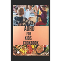 ADHD for Kids Cookbook: A cookbook recipes that helps children to become smart, healthy and strong