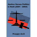 Justice versus Politics in Haiti (2001-2004)