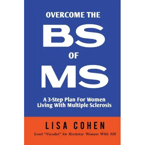 Overcome The BS of MS: A 3-Step Plan For Women Living With Multiple Sclerosis