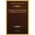 The Magic and Demonology of Babylonia and Assyria