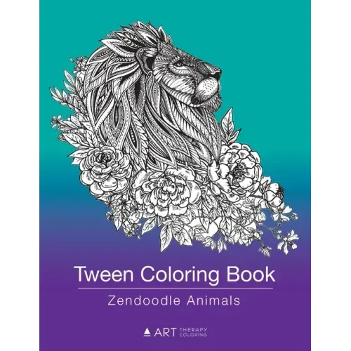 Tween Coloring Book: Zendoodle Animals: Colouring Book for Teenagers, Young Adults, Boys, Girls, Ages 9-12, 13-16, Cute Arts & Craft Gift,