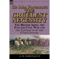 Sir John Fortescue's 'The Cruelest Necessity': The British Army, the English Civil War and the Conflicts of the 17th Century