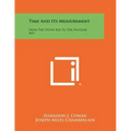 Time And Its Measurement: From The Stone Age To The Nuclear Age