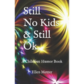 Still No Kids & Still Ok: A Childfree Humor Book