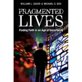 Fragmented Lives: Finding Faith in an Age of Uncertainty