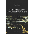 The Failure of Multiculturalism