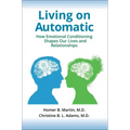 Living on Automatic: How Emotional Conditioning Shapes Our Lives and Relationships