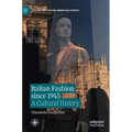 Italian Fashion Since 1945: A Cultural History