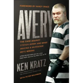 Avery: The Case Against Steven Avery and What Making a Murderer Gets Wrong