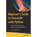 Beginner's Guide to Streamlit with Python: Build Web-Based Data and Machine Learning Applications