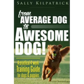 Dog Training: From Average Dog to Awesome Dog: Training for Dogs and Puppies