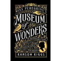 Miss Peregrine's Museum of Wonders: An Indispensable Guide to the Dangers and Delights of the Peculiar World for Theinstruction of New Arrivals