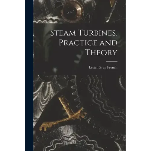 Steam Turbines, Practice and Theory