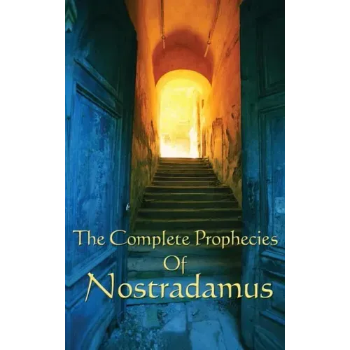 The Complete Prophecies of Nostradamus